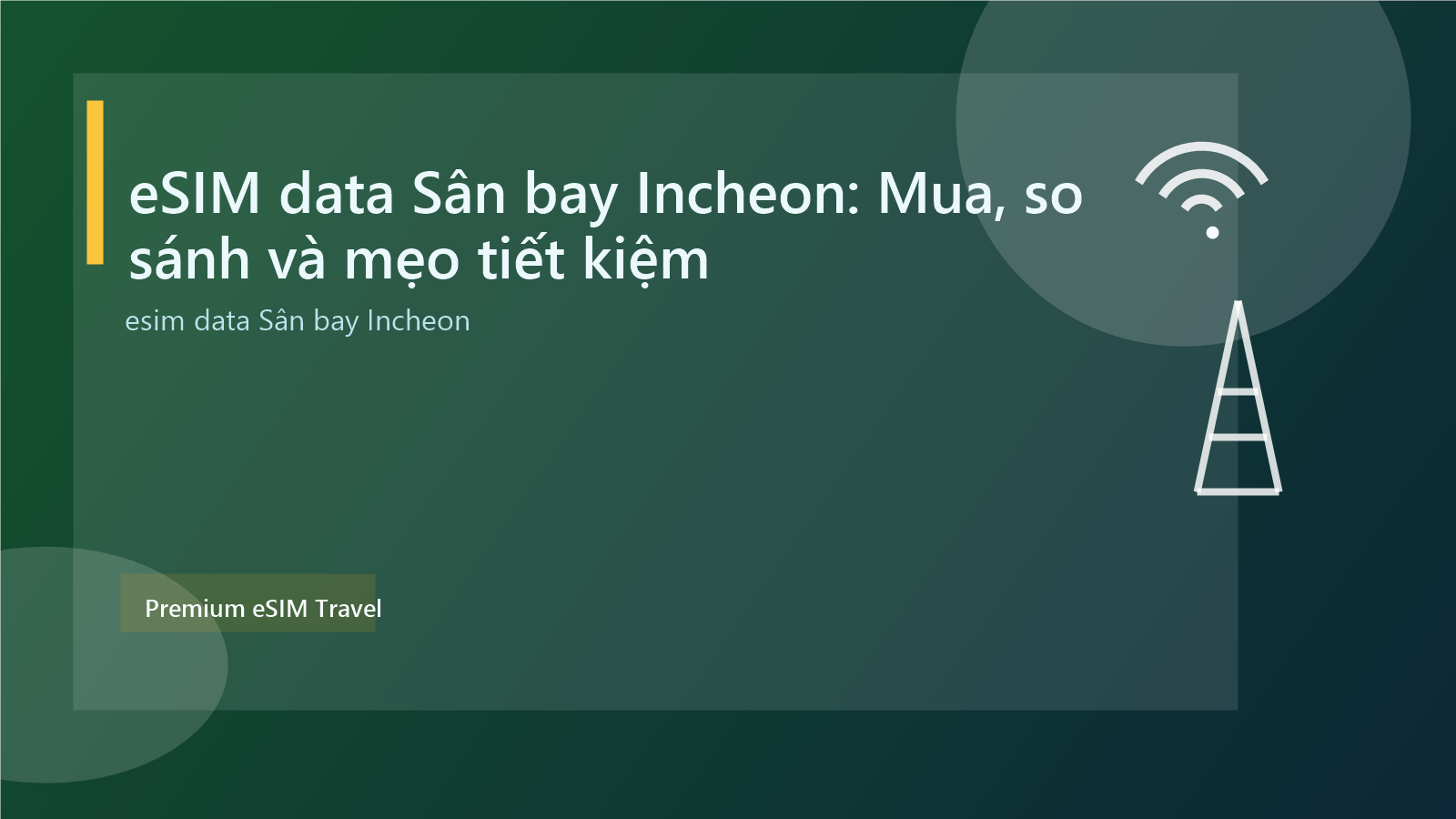 eSIM data Sân bay Incheon: Mua, so sánh và mẹo tiết kiệm