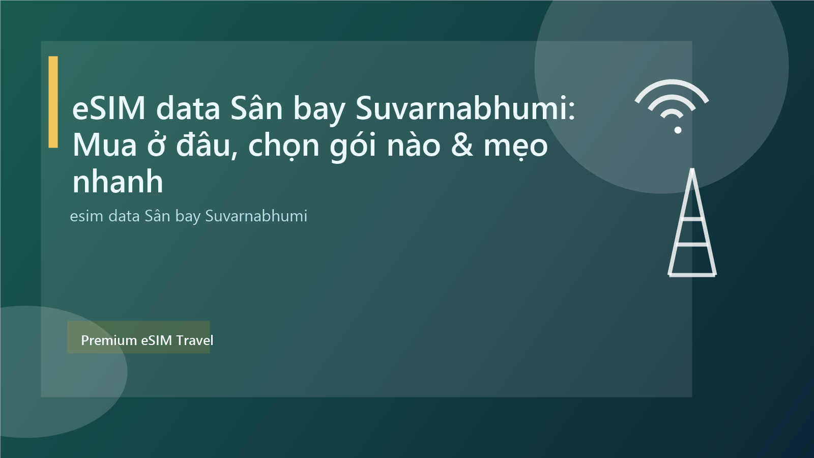 eSIM data Sân bay Suvarnabhumi: Mua ở đâu, chọn gói nào & mẹo nhanh