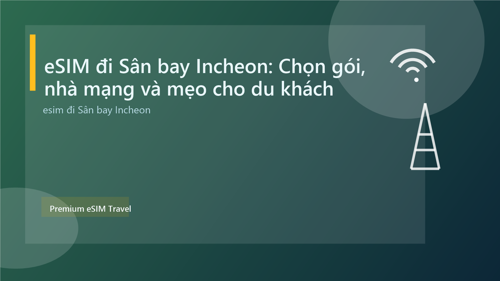 eSIM đi Sân bay Incheon: Chọn gói, nhà mạng và mẹo cho du khách