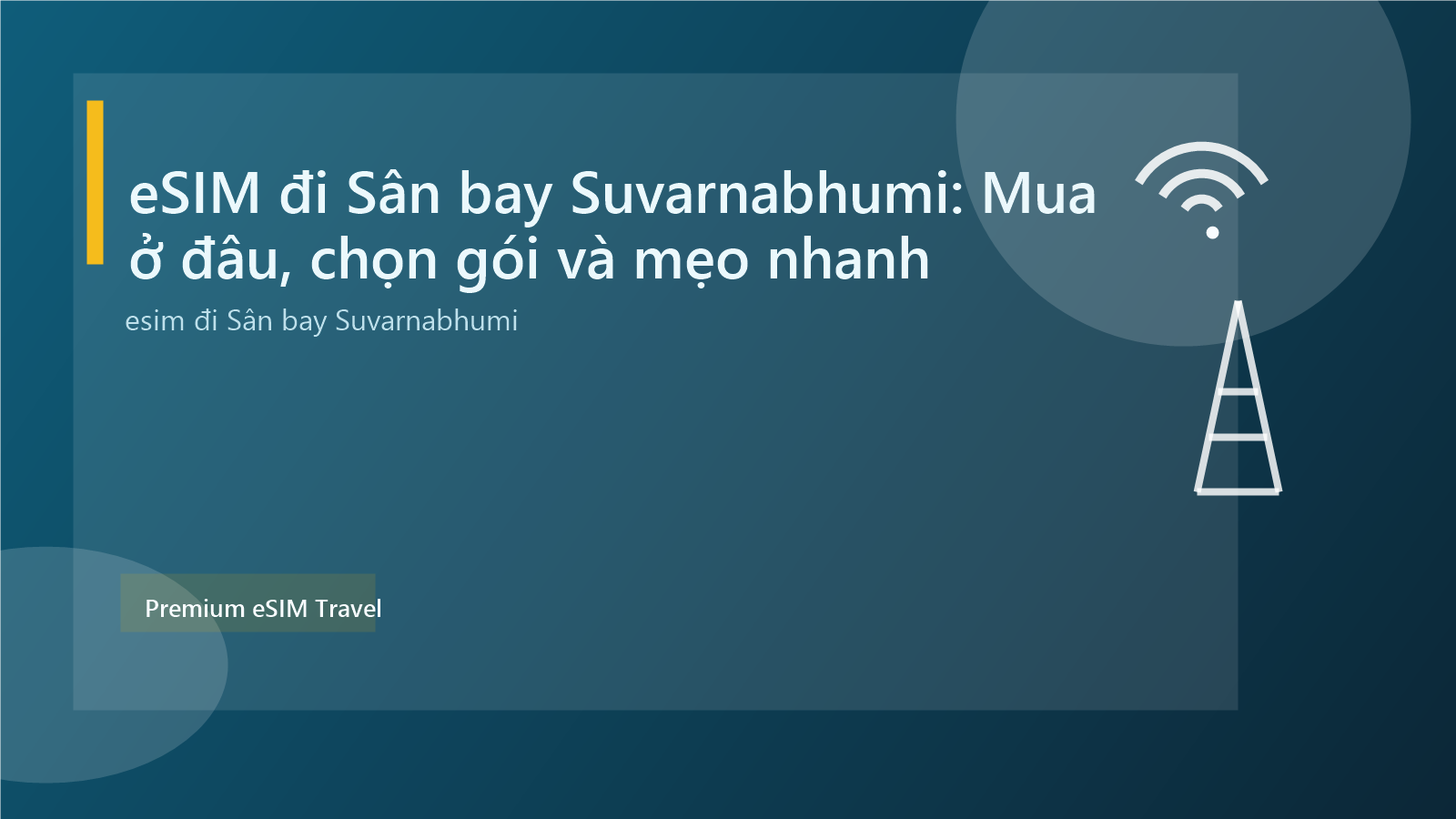 eSIM đi Sân bay Suvarnabhumi: Mua ở đâu, chọn gói và mẹo nhanh