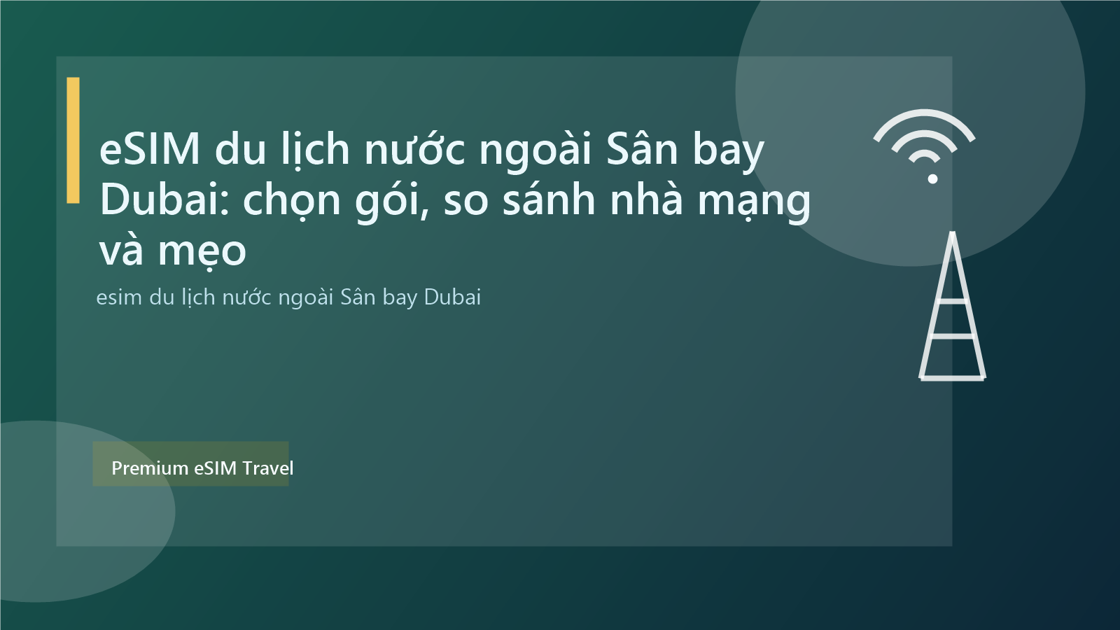 eSIM du lịch nước ngoài Sân bay Dubai: chọn gói, so sánh nhà mạng và mẹo