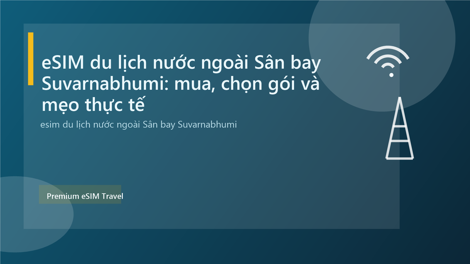 eSIM du lịch nước ngoài Sân bay Suvarnabhumi: mua, chọn gói và mẹo thực tế