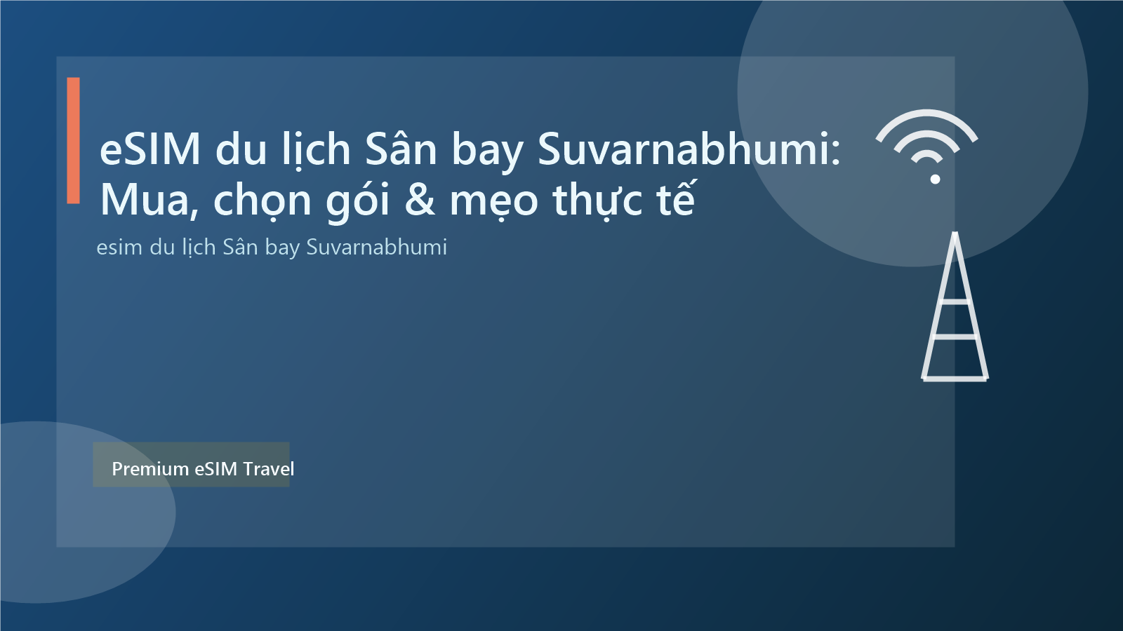 eSIM du lịch Sân bay Suvarnabhumi: Mua, chọn gói & mẹo thực tế