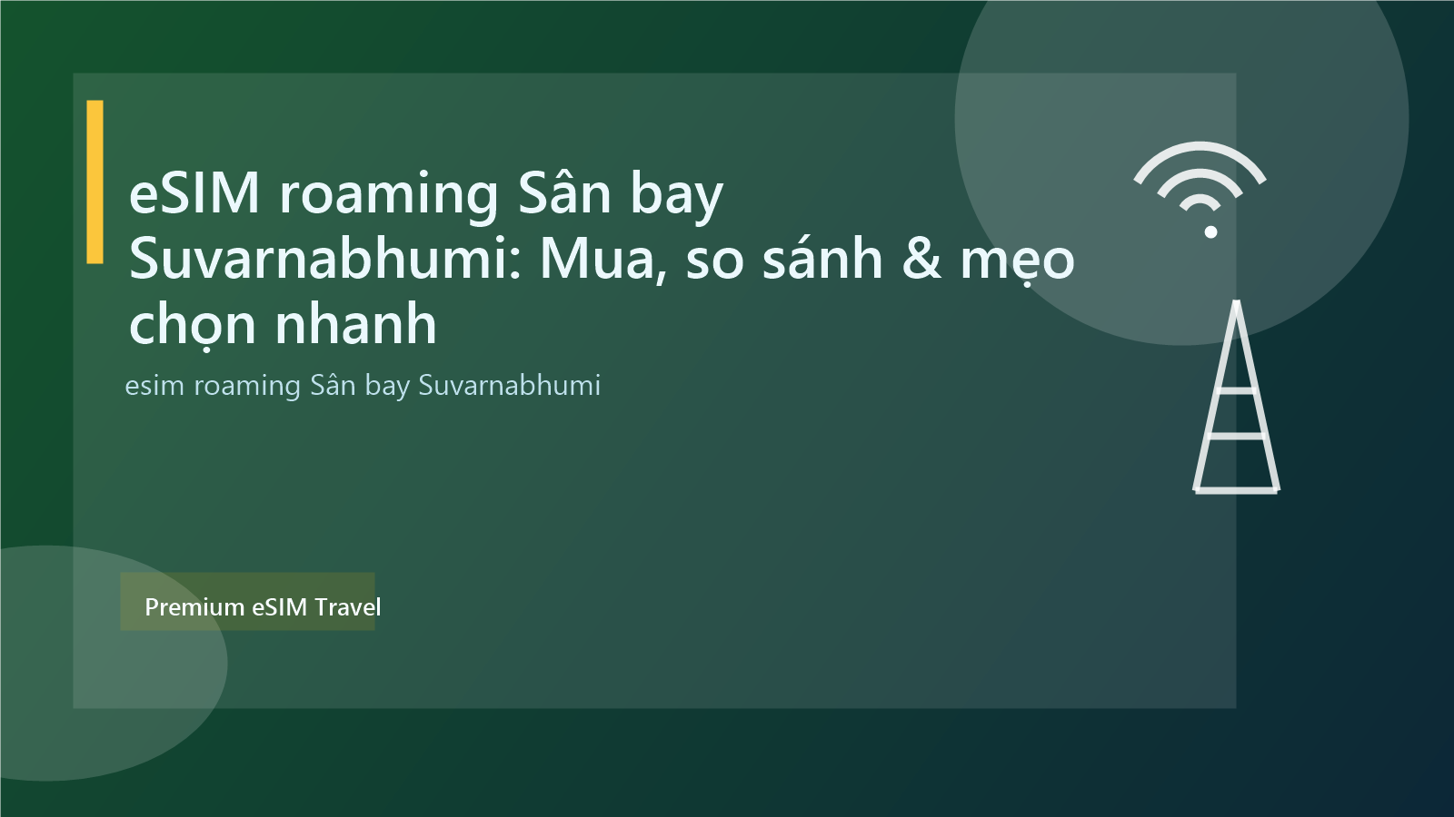 eSIM roaming Sân bay Suvarnabhumi: Mua, so sánh & mẹo chọn nhanh
