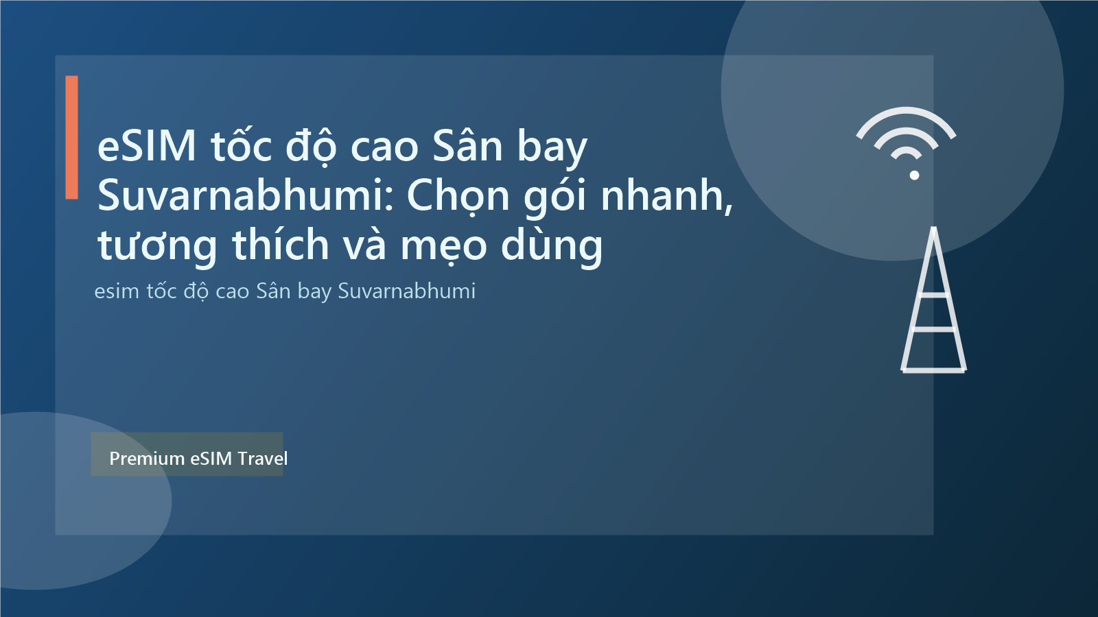 eSIM tốc độ cao Sân bay Suvarnabhumi: Chọn gói nhanh, tương thích và mẹo dùng