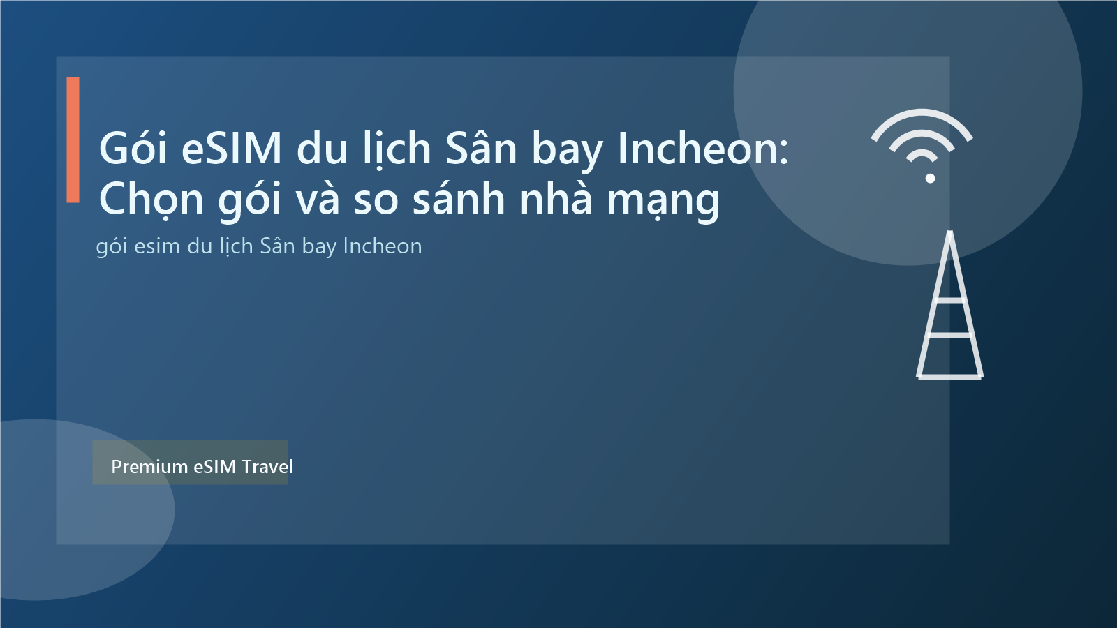 Gói eSIM du lịch Sân bay Incheon: Chọn gói và so sánh nhà mạng